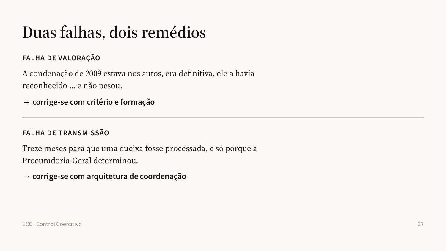 Slide 37: Duas falhas, dois remédios